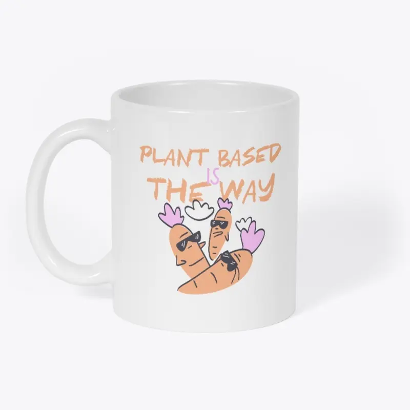 Plant Based Is The Way Unisex Tee